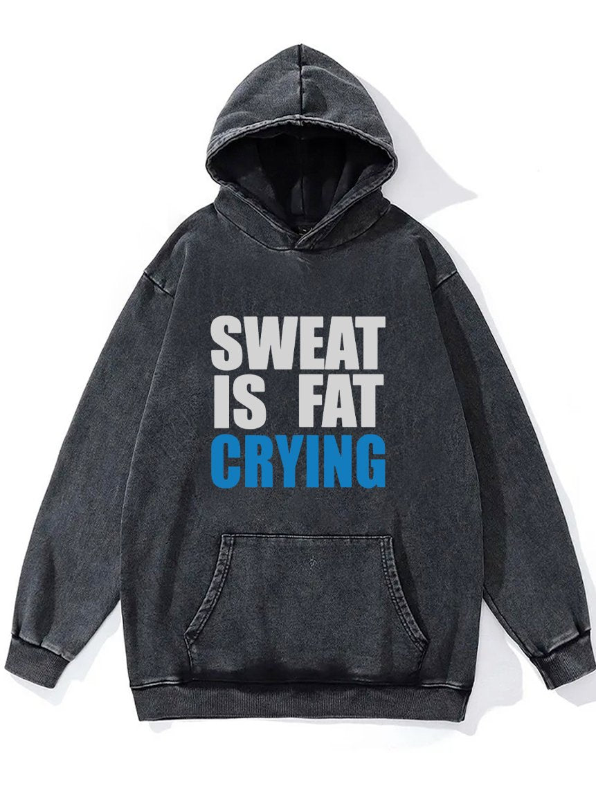 SWEAT IS FAT CRYING Washed Gym Hoodie