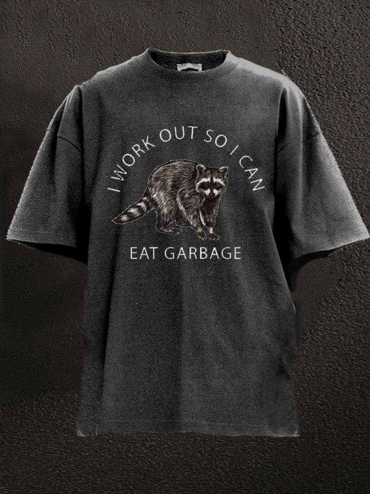 I WORKOUT SO I CAN EAT GARBAGE Washed Gym Shirt