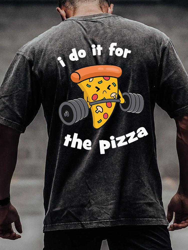 I DO IT FOR THE PIZZA back printed Washed Gym Shirt