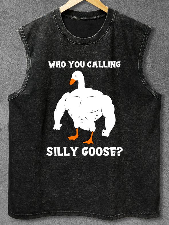 WHO YOU CALLING SILLY GOOSE Washed Gym Tank