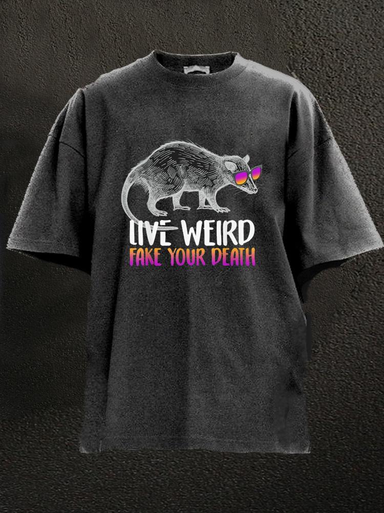 Live Weird Fake Your Death Washed Gym Shirt