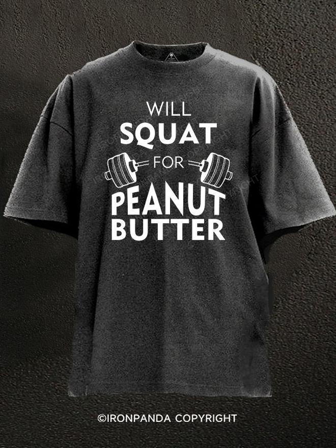 Will Squat For Peanut Butter Washed Gym Shirt