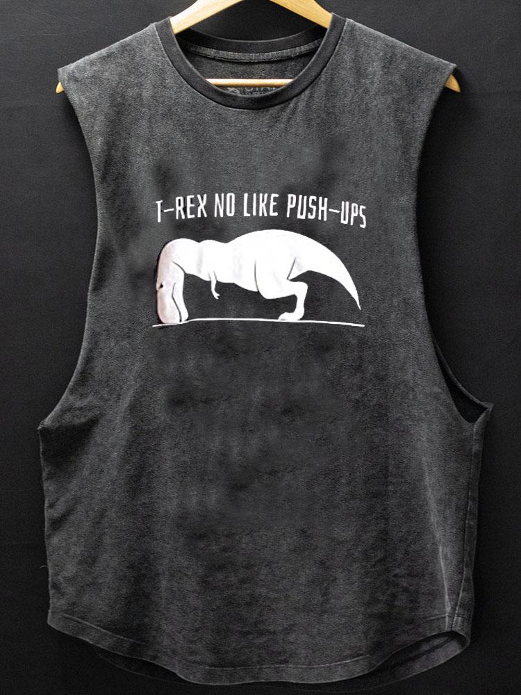 T-REX NO Like Push-UPS SCOOP BOTTOM COTTON TANK