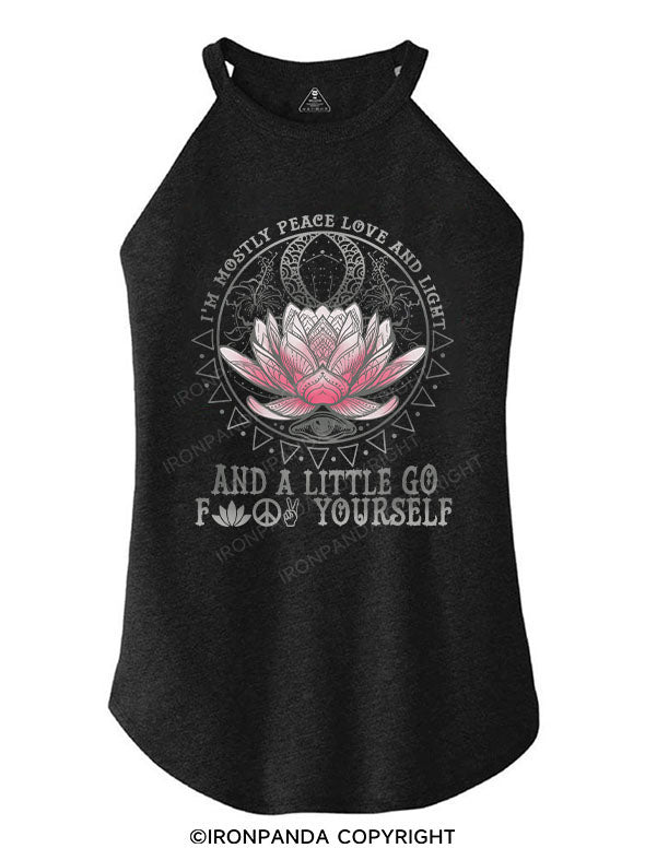 I'm Mostly Peace Love And Light And A Little Go fuck yourself TRI ROCKER COTTON TANK