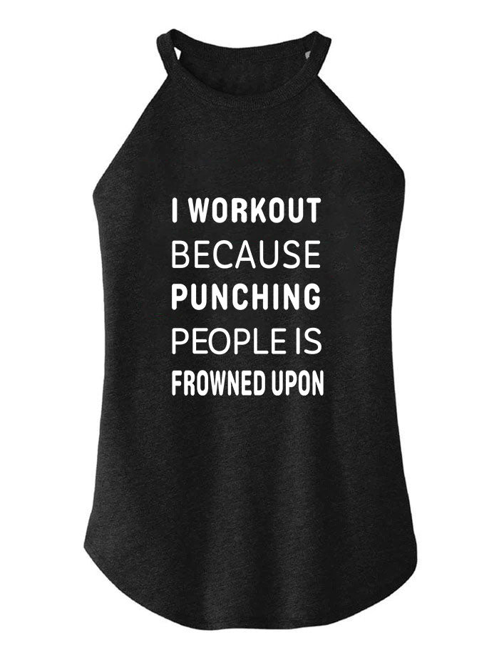 I Workout Because Punching People Is Frowned Upon TRI ROCKER COTTON TANK