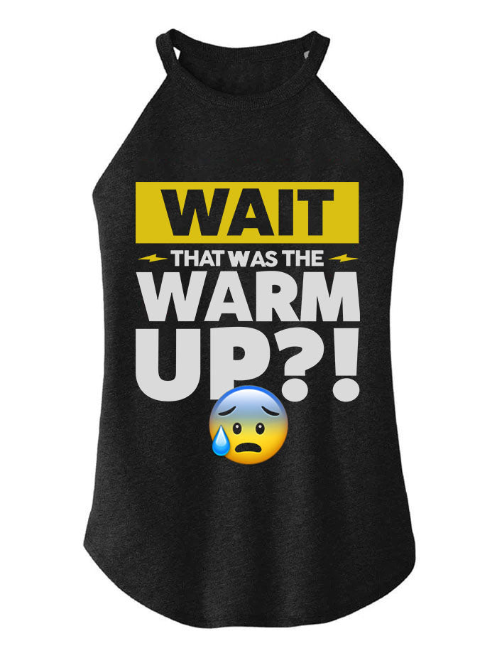 Wait That Was The Warm up TRI ROCKER COTTON TANK