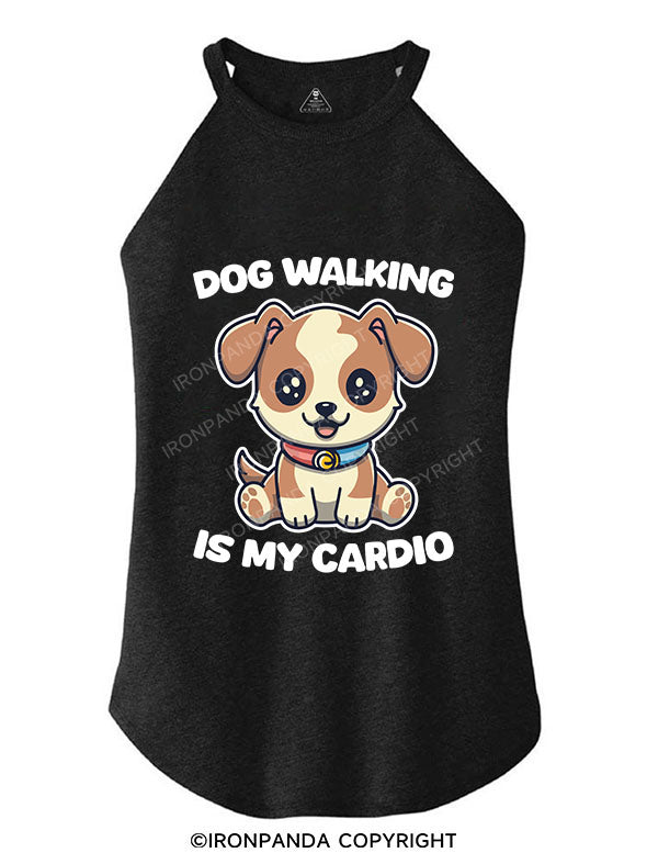 DOG WALKING IS MY CARDIO TRI ROCKER COTTON TANK