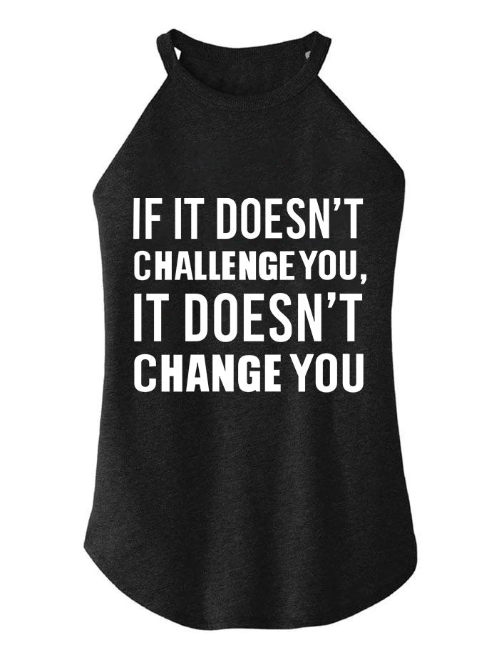 If It Doesn't Challenge You It Doesn't Change You TRI ROCKER COTTON TANK