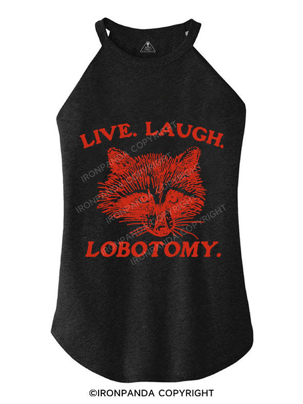 LIVE. LAUGH. LOBOTOMY TRI ROCKER COTTON TANK