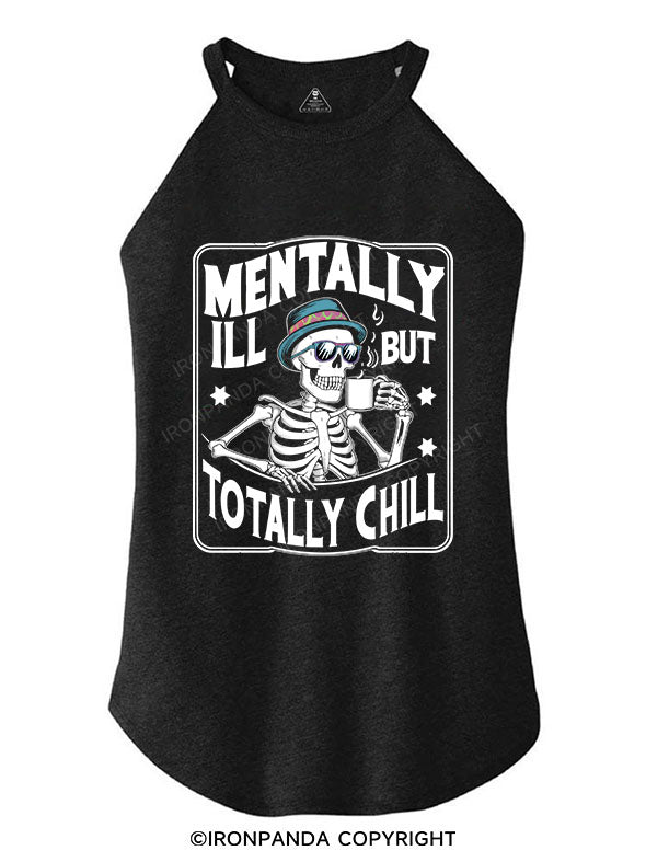 MENTALLY ILL BUT TOTALLY CHILL TRI ROCKER COTTON TANK