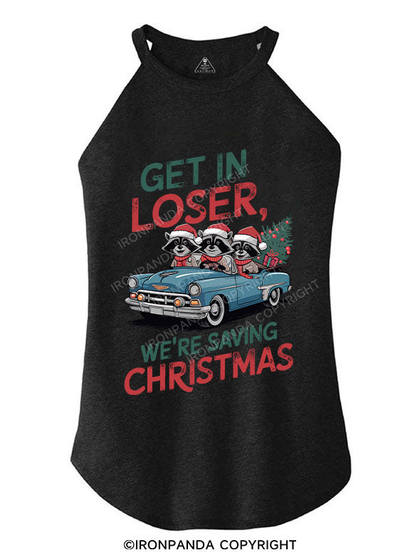 GET IN LOSER WE'RE SAVING CHRISTMAS TRI ROCKER COTTON TANK