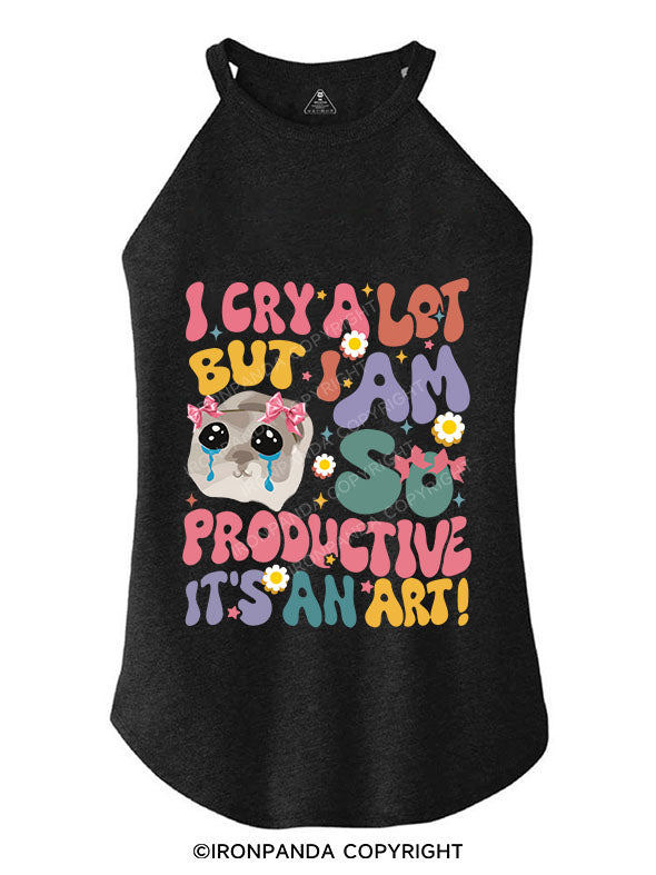 I CRY A LOT BUT I AM SO PRODUCTIVE IT'S AN ART TRI ROCKER COTTON TANK