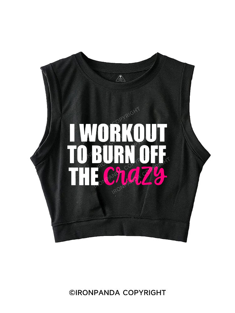 I WORKOUT TO BURN OFF CRAZY SLEEVELESS CROP TOPS