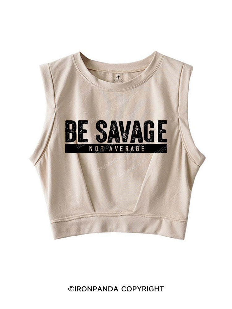 BE SAVAGE NOT AVERAGE SLEEVELESS CROP TOPS