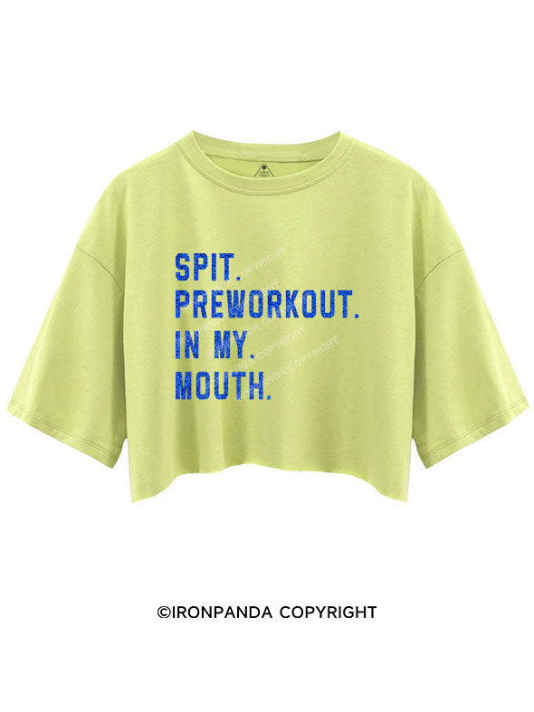 SPIT PREWORKOUT IN MY MOUTH Crop Tops