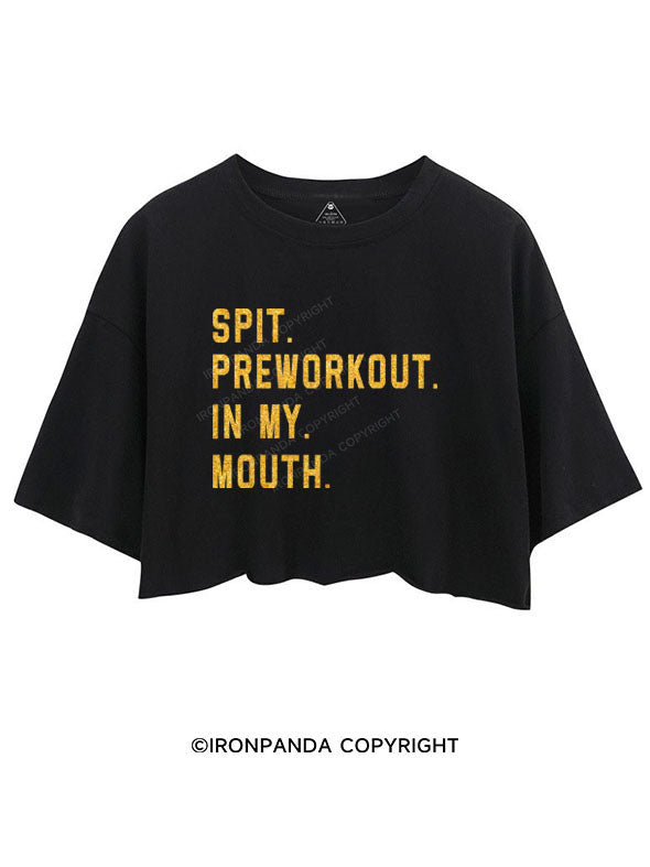 SPIT PREWORKOUT IN MY MOUTH Crop Tops