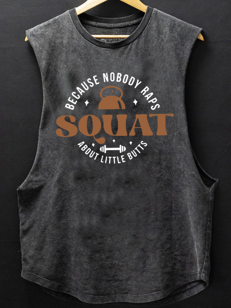 Squat Because Nobody Raps About Little Butts Scoop Bottom Cotton Tank