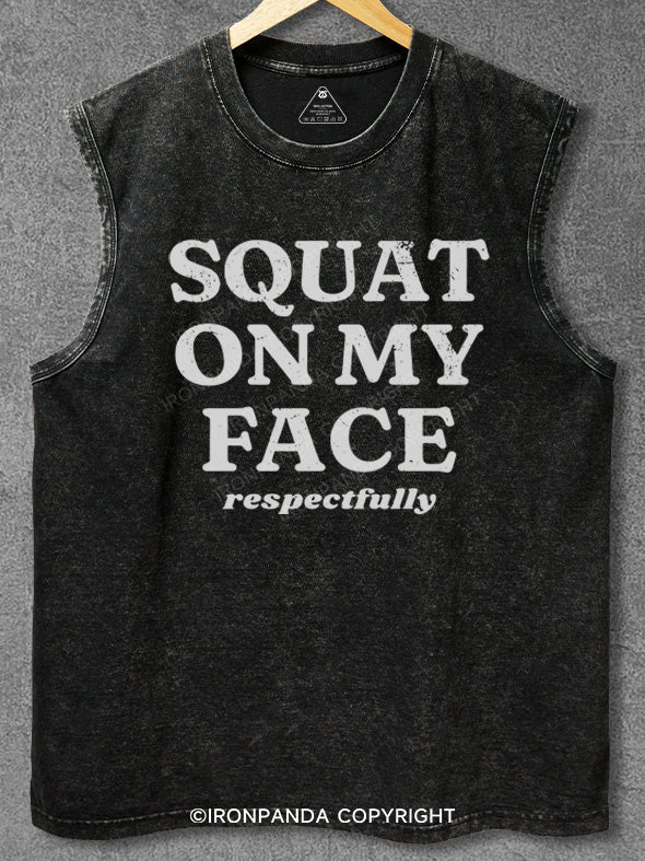 squat on my face respectfully Washed Gym Tank