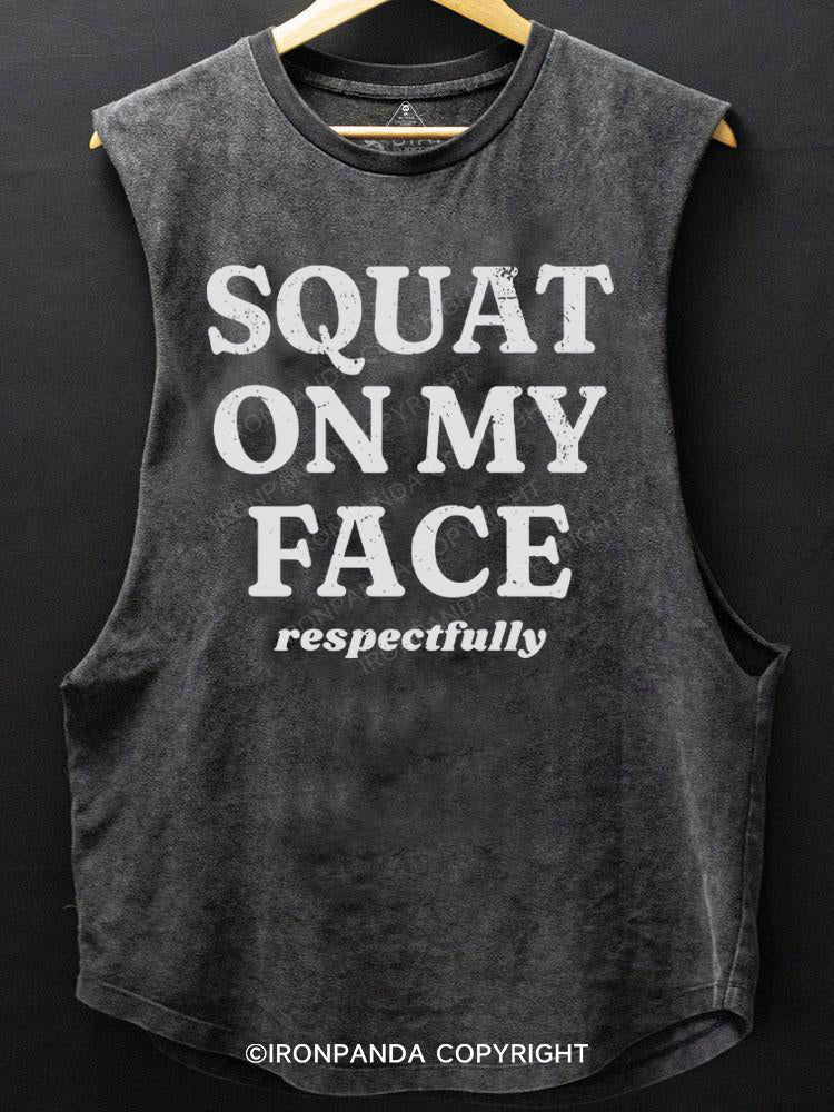 squat on my face respectfully SCOOP BOTTOM COTTON TANK