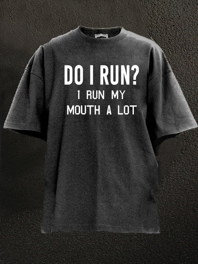 I run my mouth a lot Washed Gym Shirt