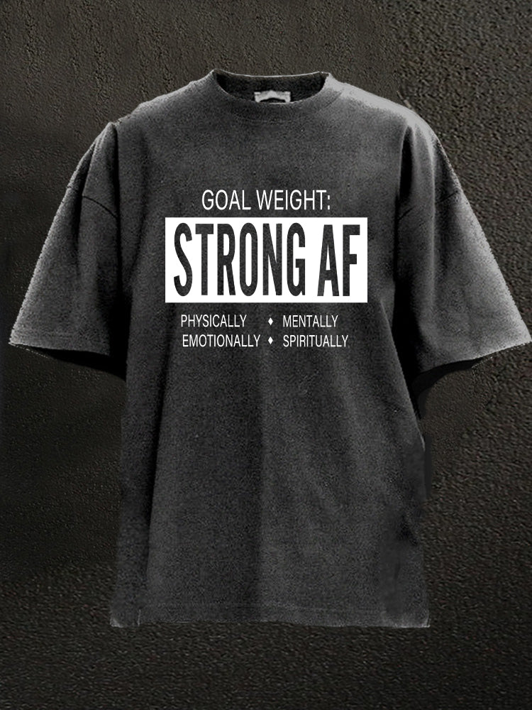 goal weight strong af Washed Gym Shirt