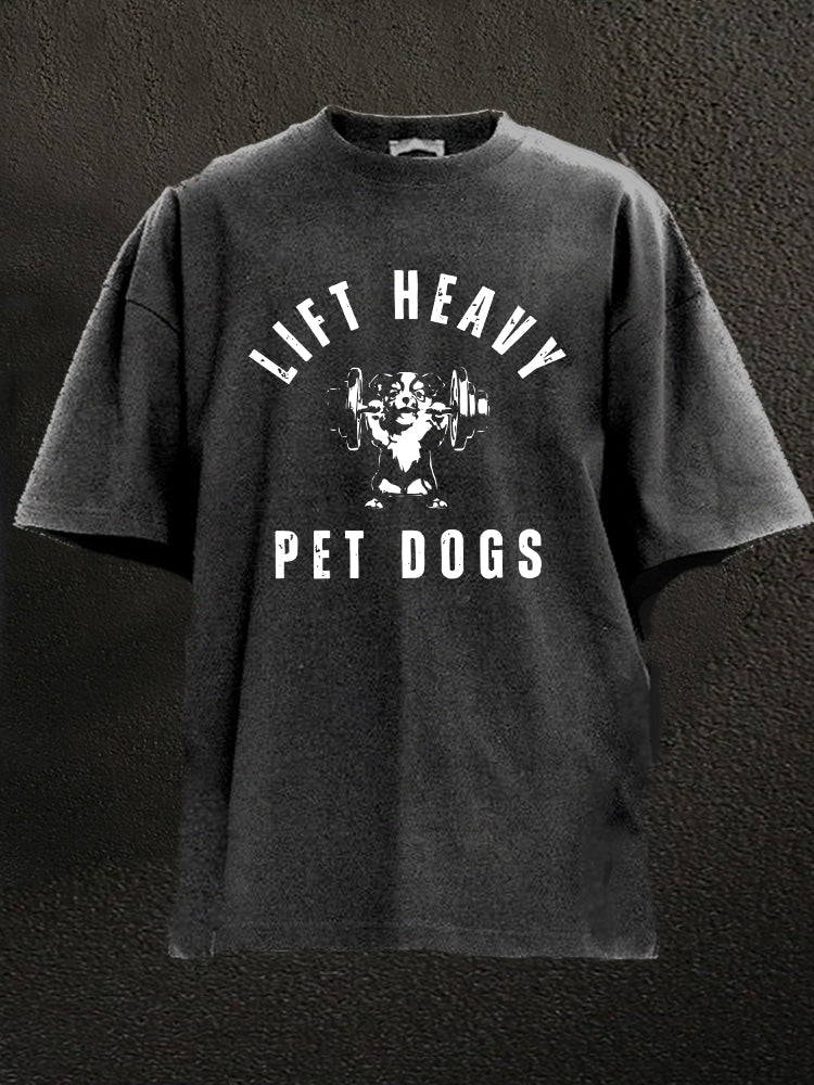 lift heavy pet dogs Washed Gym Shirt