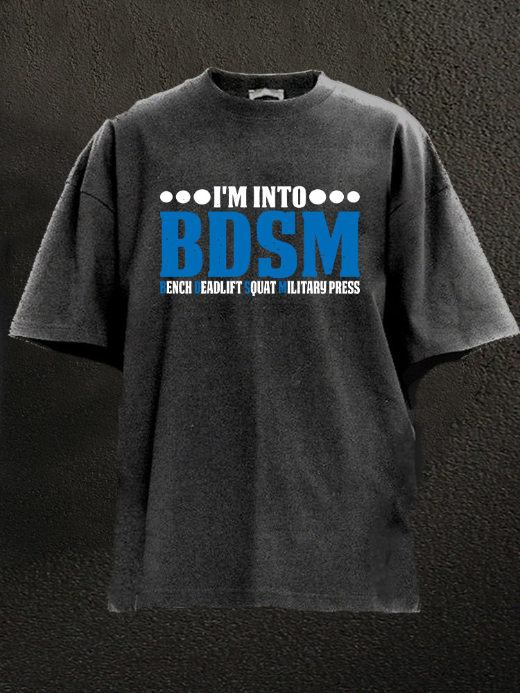 I'm into bdsm Washed Gym Shirt