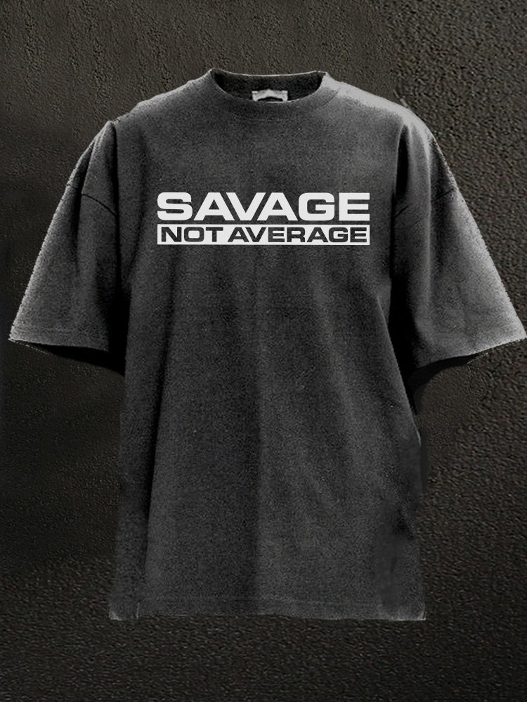 savage not average Washed Gym Shirt