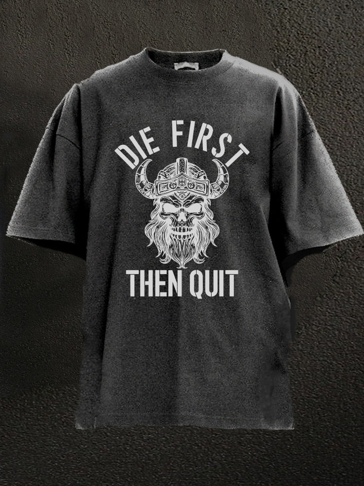 die first then quit Washed Gym Shirt