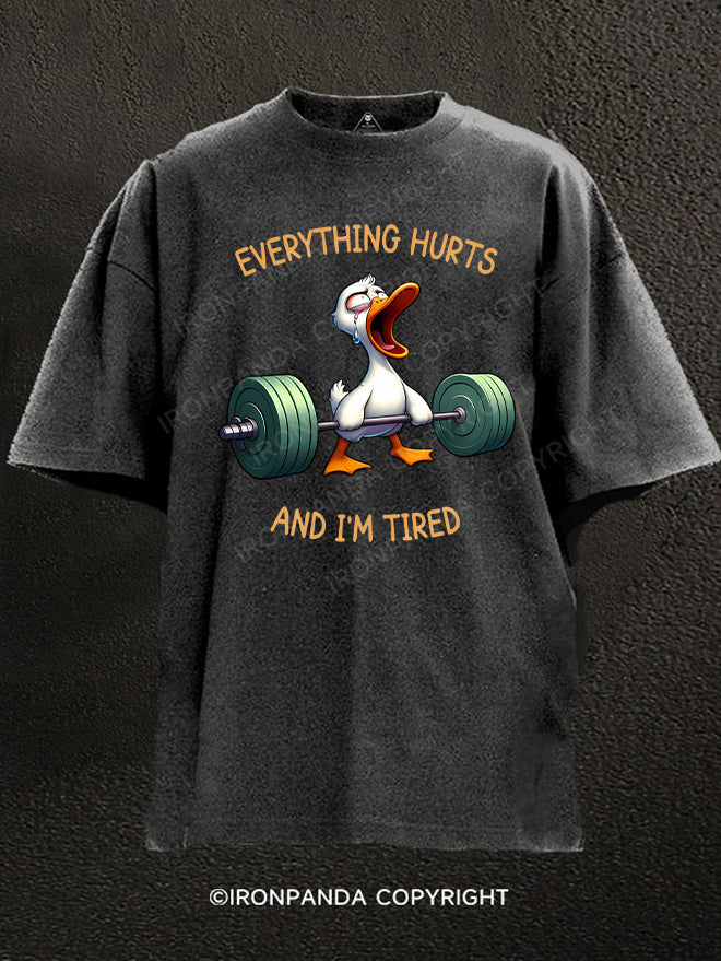 Everything Hurts And I'm Tired Duck Washed Gym Shirt