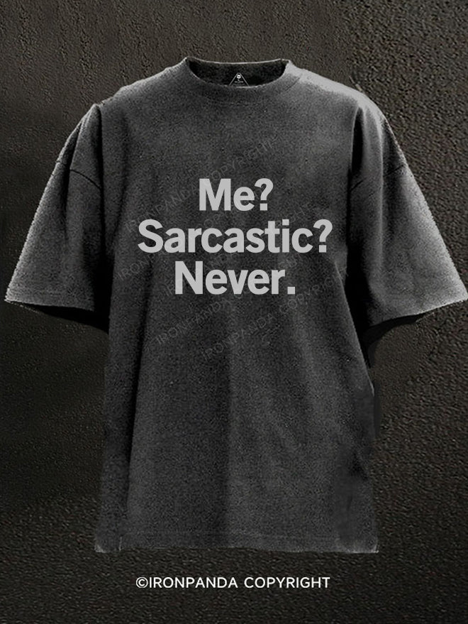 ME?SARCASTIC? NEVER. Washed Gym Shirt