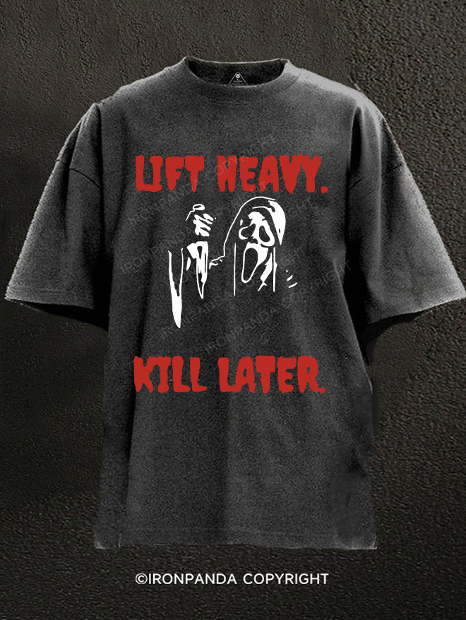 Lift Heavy. Kill Later. Washed Gym Shirt