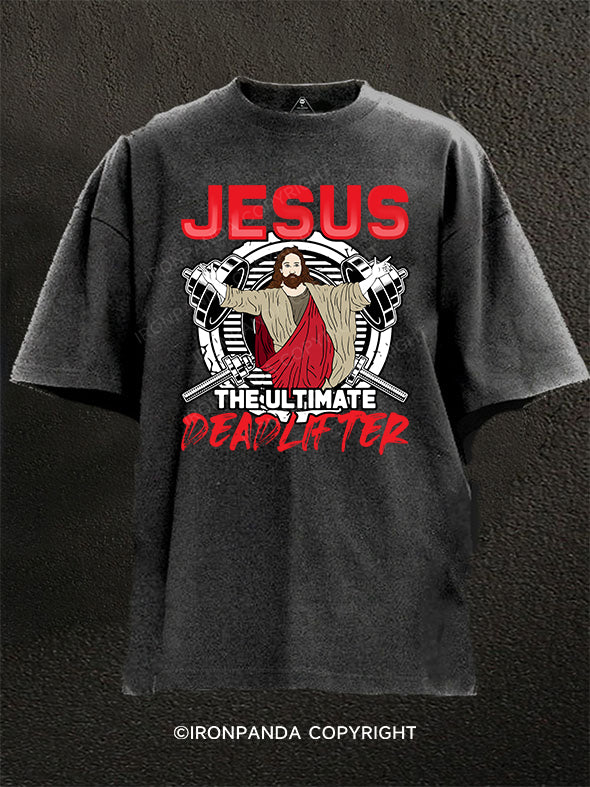 Jesus The Ultimate Deadlifter Washed Gym Shirt