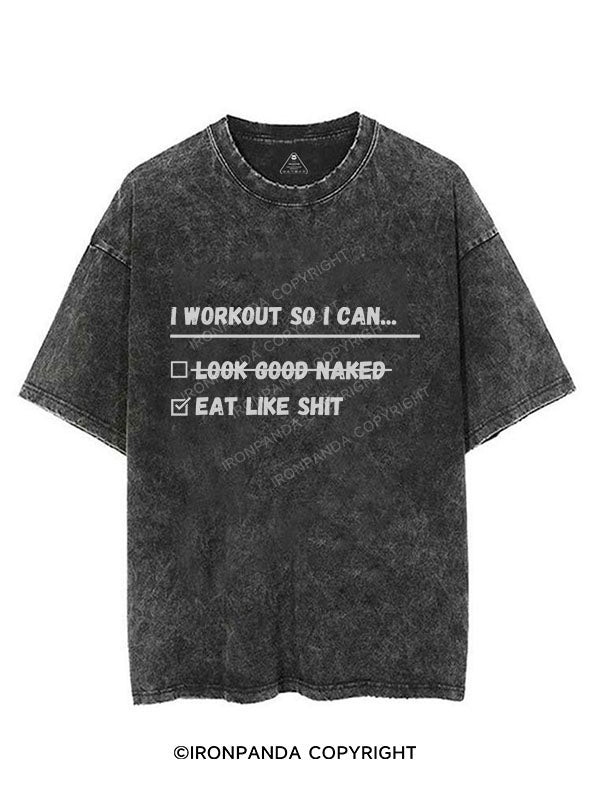 WORKOUT SO I CAN EAT LIKE SH*T  VINTAGE GYM SHIRT