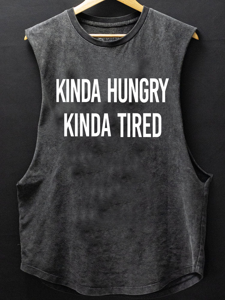 Kinda Hungry Kinda Tired  Scoop Bottom Cotton Tank