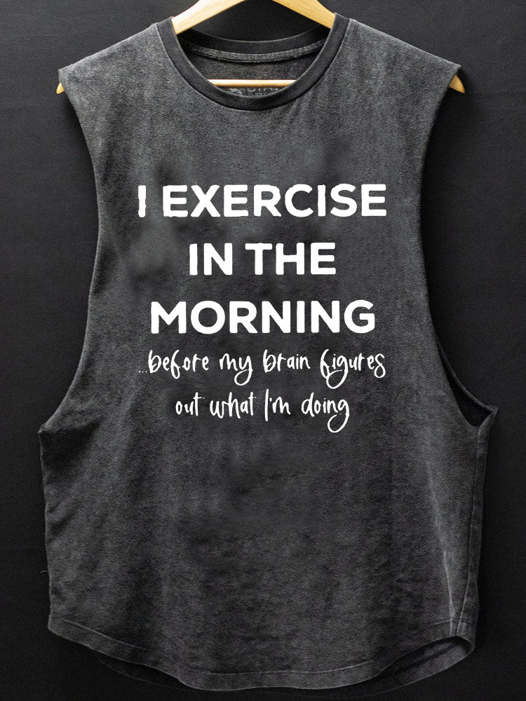 I Excercise in the morning SCOOP BOTTOM COTTON TANK