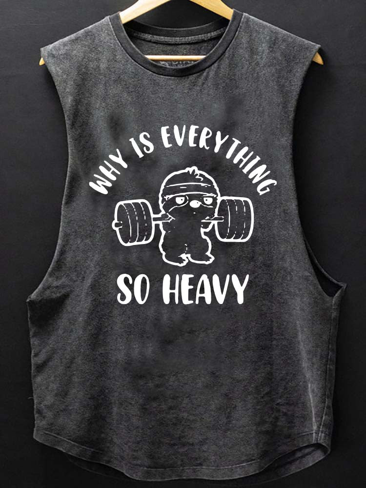 Why Is Everything So Heavy Scoop Bottom Cotton Tank