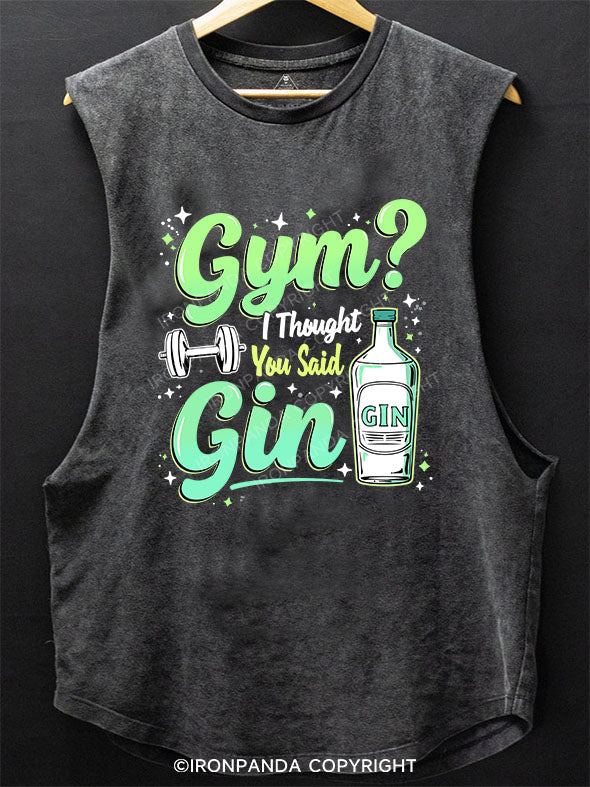 GYM I THOUGHT YOU SAID GIN SCOOP BOTTOM COTTON TANK