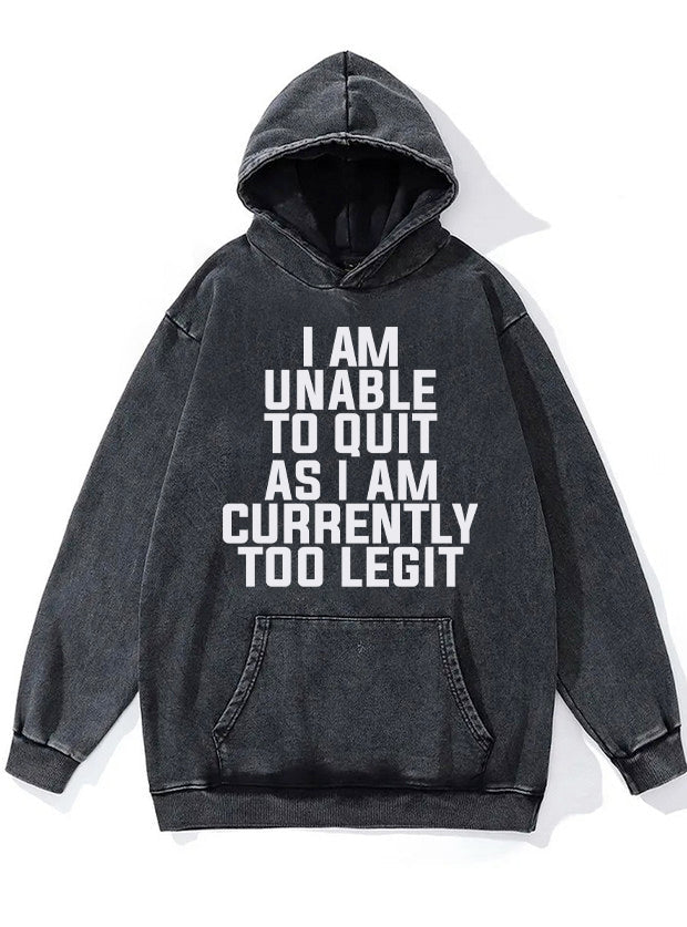 I am Unable to Quit Washed Gym Hoodie