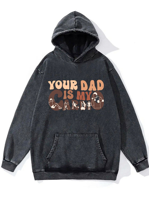 Your Dad Is My Cardio WASHED GYM HOODIE