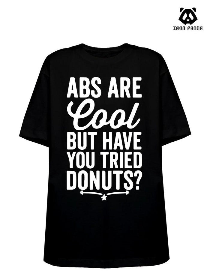 ABS ARE COOL BUT HAVE YOU TRIED DONUTS Loose fit cotton  Gym T-shirt