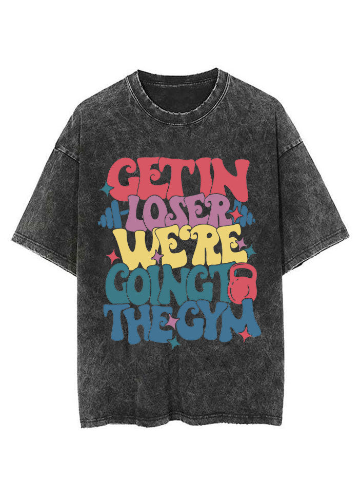 Get In Loser Vintage Gym Shirt