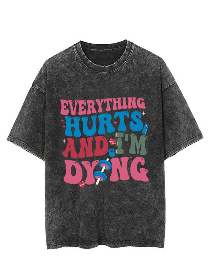 Everything Hurts And I'm Dying Vintage Gym Shirt