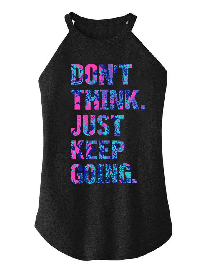 Don't Think Just Keep Going TRI ROCKER COTTON TANK