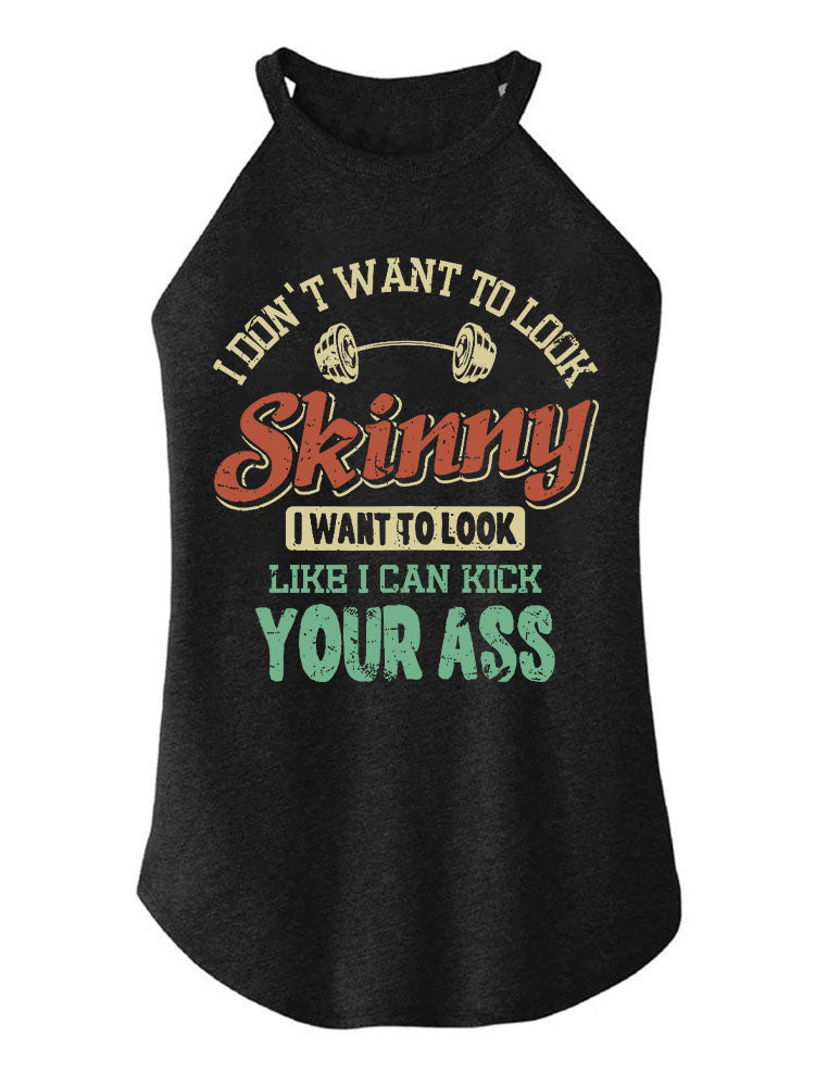 I Don't Want To Look Skinny TRI ROCKER COTTON TANK